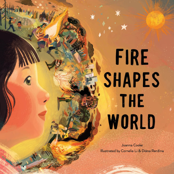 Fire Shapes the World by Joanna Cooke