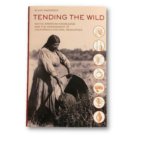 Tending the Wild by M. Kat Anderson