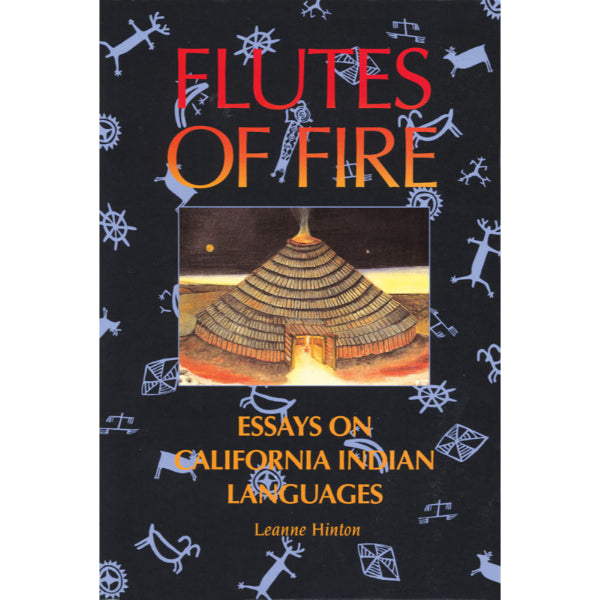 Flutes of Fire: Essays on California Indian Languages