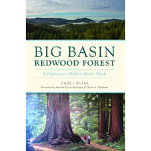 Load image into Gallery viewer, Big Basin Redwood Forest: California&#39;s Oldest State Park by Traci Bliss
