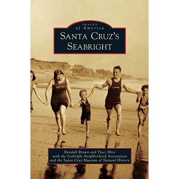 Santa Cruz's Seabright Beach by Traci Bliss (Images of America)